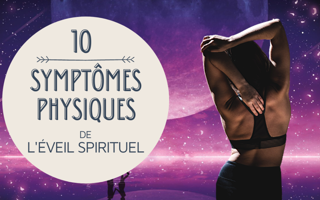 10 Symptômes Physiques de l'Éveil Spirituel - Une Vie de Liberté